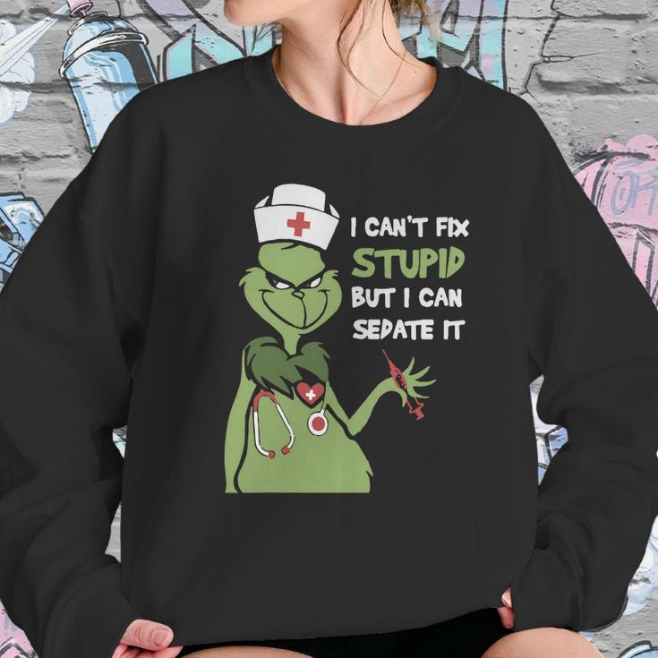 Grinch Nurse I CanFix Stupid But I Can Sedate It Women Sweatshirt Gifts for Her