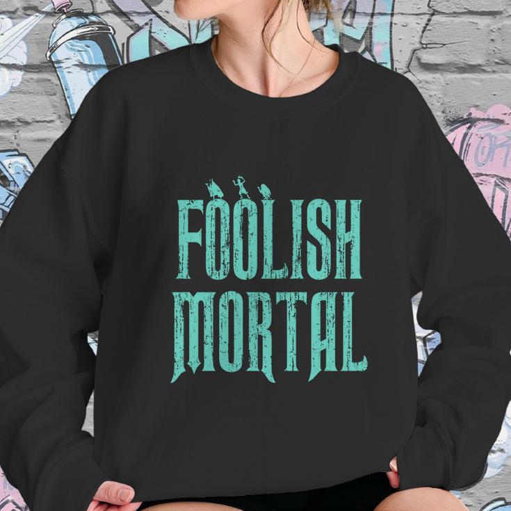 Haunted Mansion Foolish Mortal Women Sweatshirt Gifts for Her