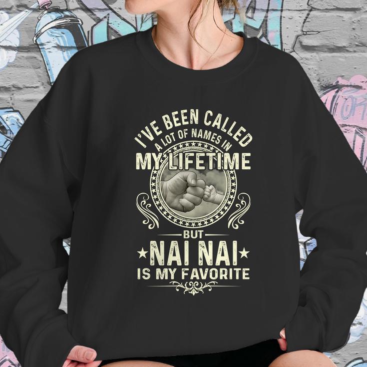 Ive Been Called Lots Of Names But Nai Nais My Favorite Gift Women Sweatshirt Gifts for Her