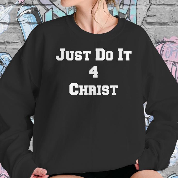 Just Do It 4 Christ Women Sweatshirt Gifts for Her