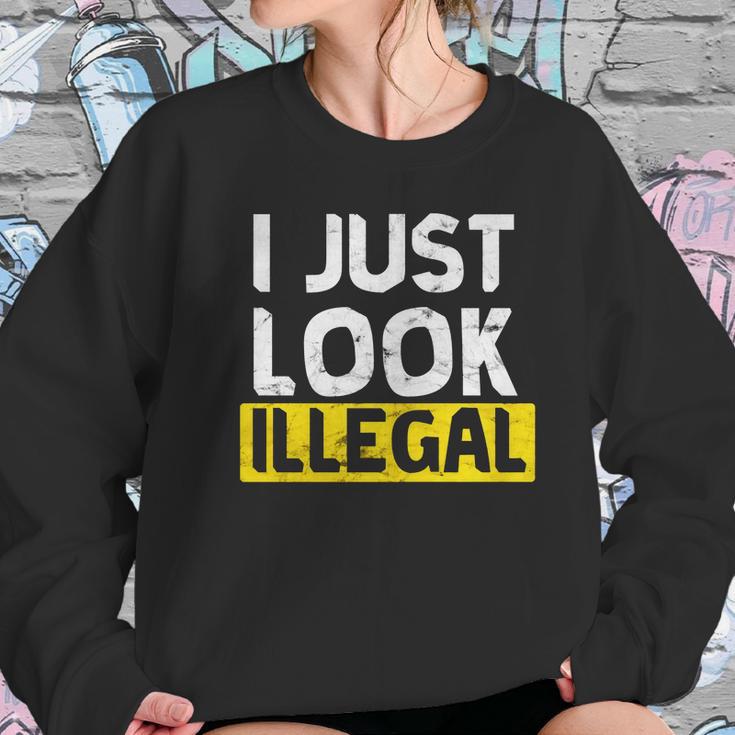 I Just Look Illegal Funny Anti-Trump - Men WomenShirt Women Sweatshirt Gifts for Her