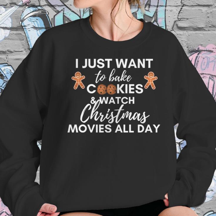 I Just Want To Bake Cookies And Watch Christmas Movies All Day Women Sweatshirt Gifts for Her