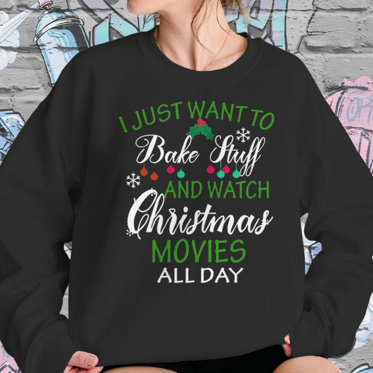 I Just Want To Bake Stuff And Watch Christmas Movies All Day Women Sweatshirt Gifts for Her