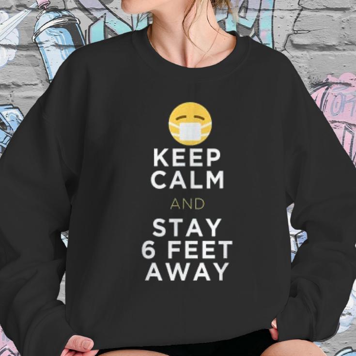 Keep Calm And Stay 6 Feet Away Funny Sarcastic Joke Social Distancing Women Sweatshirt Gifts for Her