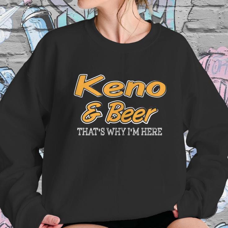 Keno & Beer Thats Why Im Here Women Sweatshirt Gifts for Her