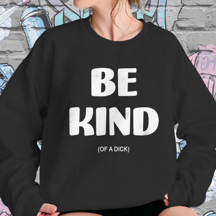 Be Kind Of A Dick Vintage Women Sweatshirt Gifts for Her