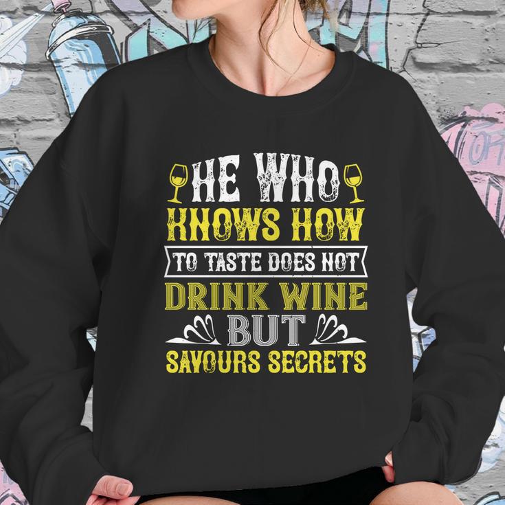 He Who Knows How To Taste Does Not Dink Wine Women Sweatshirt Gifts for Her