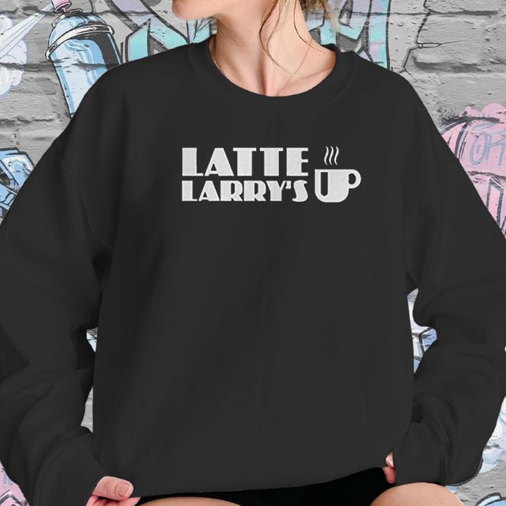 Latte Larrys Coffee Women Sweatshirt Gifts for Her