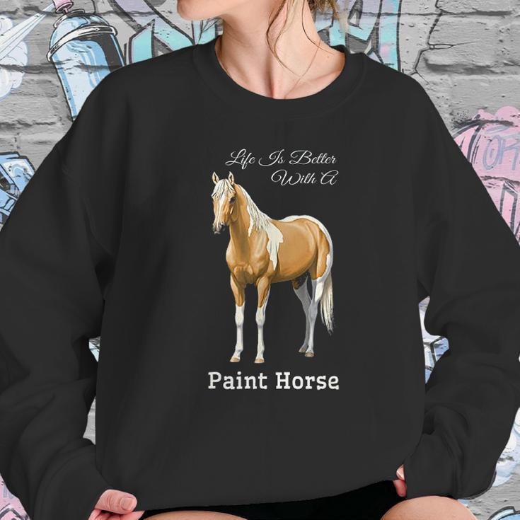 Life Is Better With A Paint Horse Palomino Pinto Women Sweatshirt Gifts for Her