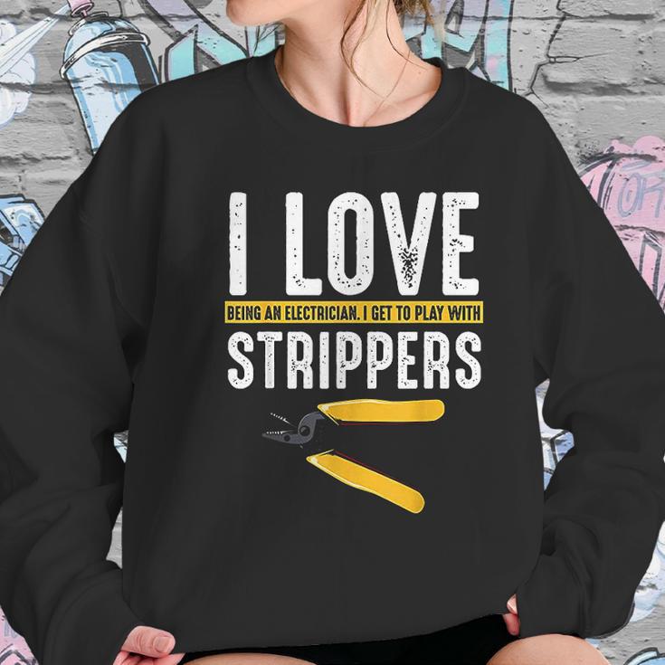 I Love Strippers Electrician Electricity Funny Sarcastic Women Sweatshirt Gifts for Her