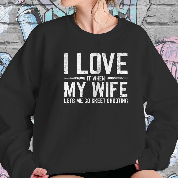 Love When My Wife Lets Me Go Skeet Shooting Women Sweatshirt Gifts for Her