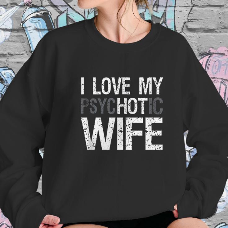 Mens Funny Husband Wife Gifts I Love My Psychotic Wife Women Sweatshirt Gifts for Her