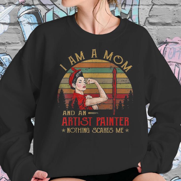 Womens I Am A Mom And An Artist Painter Nothing Scares Me Vintage Women Sweatshirt Gifts for Her