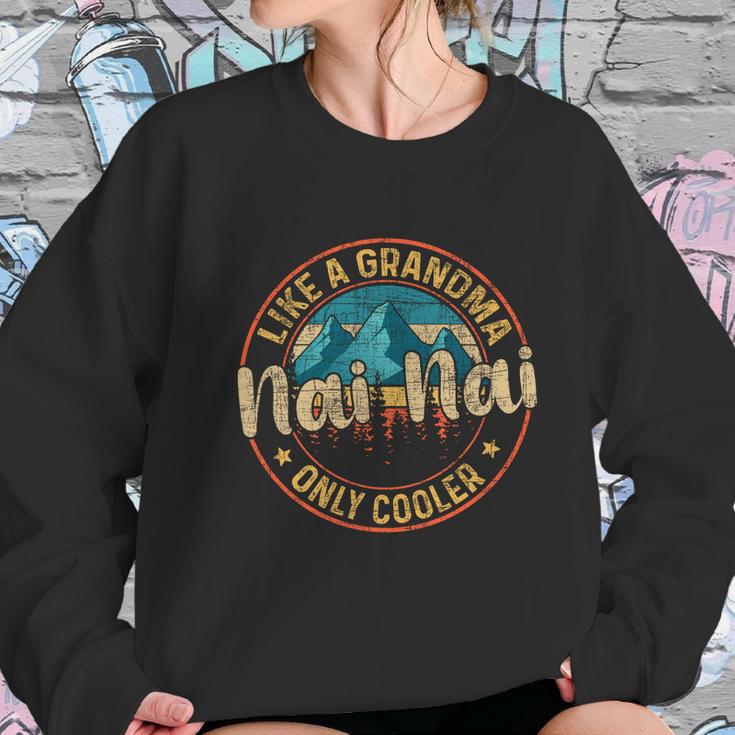 Nai Nai Like A Grandma Only Cooler Cute Mothers Day Gift Women Sweatshirt Gifts for Her