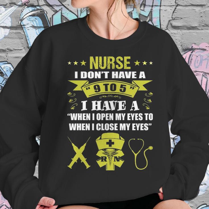 Nurse I Dont Have 9 To 5 Profession Gift Women Sweatshirt Gifts for Her