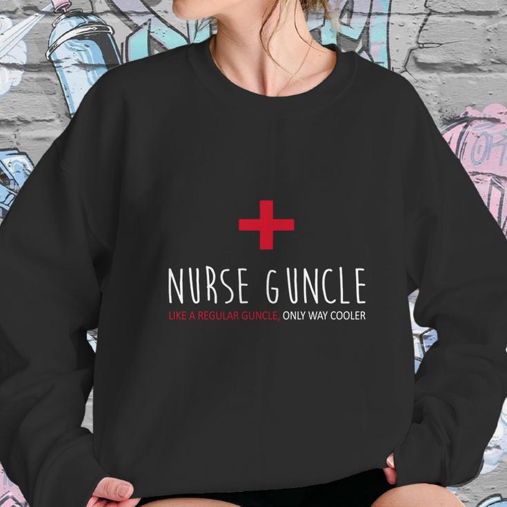 Nurse Guncle Like A Regular A Guncle Only Way Cooler Women Sweatshirt Gifts for Her