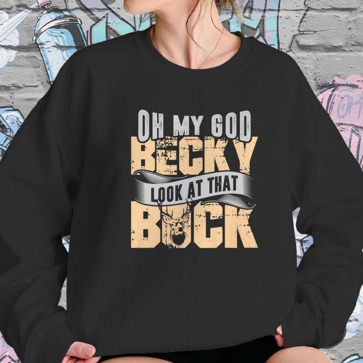 Oh My God Becky Look At That Buck Funny Hunting Women Sweatshirt Gifts for Her