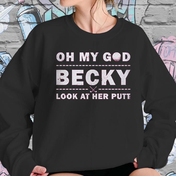 Oh My God Becky Look At Her Putt Women Sweatshirt Gifts for Her