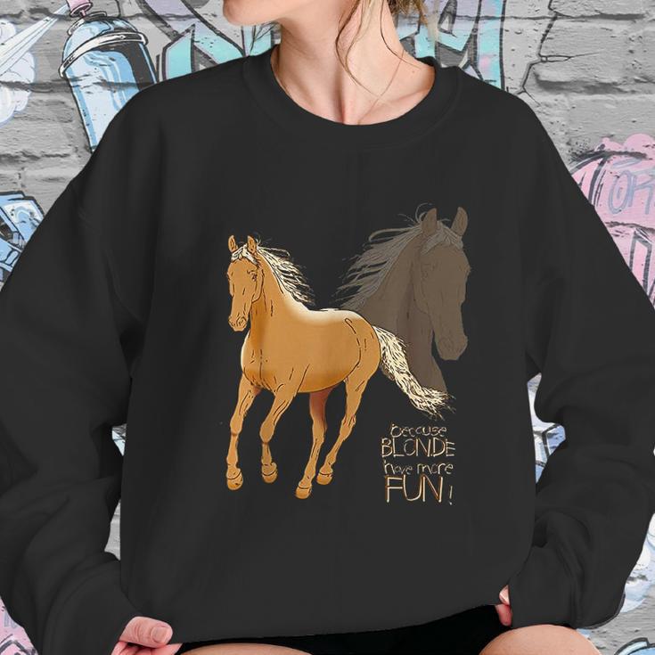 Palomino Horse Because Blonde Have More Fun Women Sweatshirt Gifts for Her