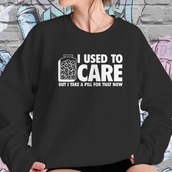 I Take A Pill For That Now Humor Graphic Novelty Sarcastic Funny Women Sweatshirt Gifts for Her