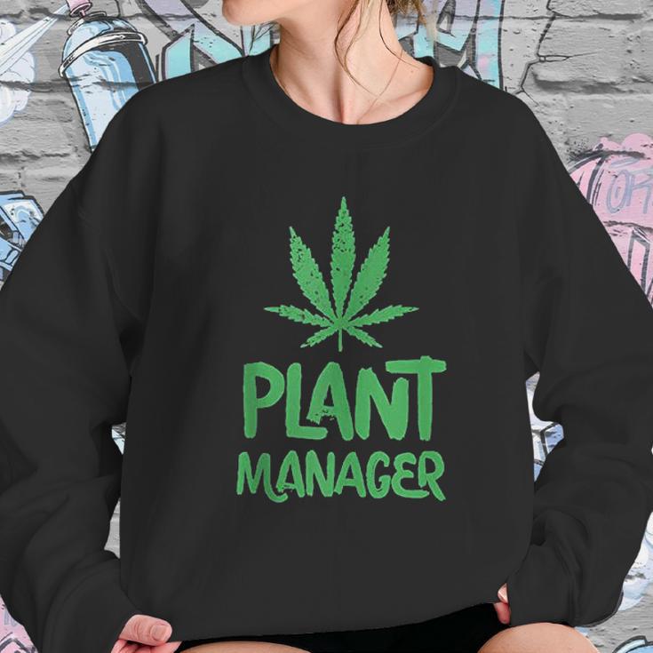 Plant Manager Marijuana Leaf Funny Women Sweatshirt Gifts for Her