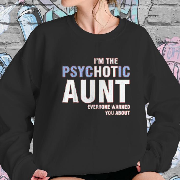 I Am The Psychotic Aunt Women Sweatshirt Gifts for Her