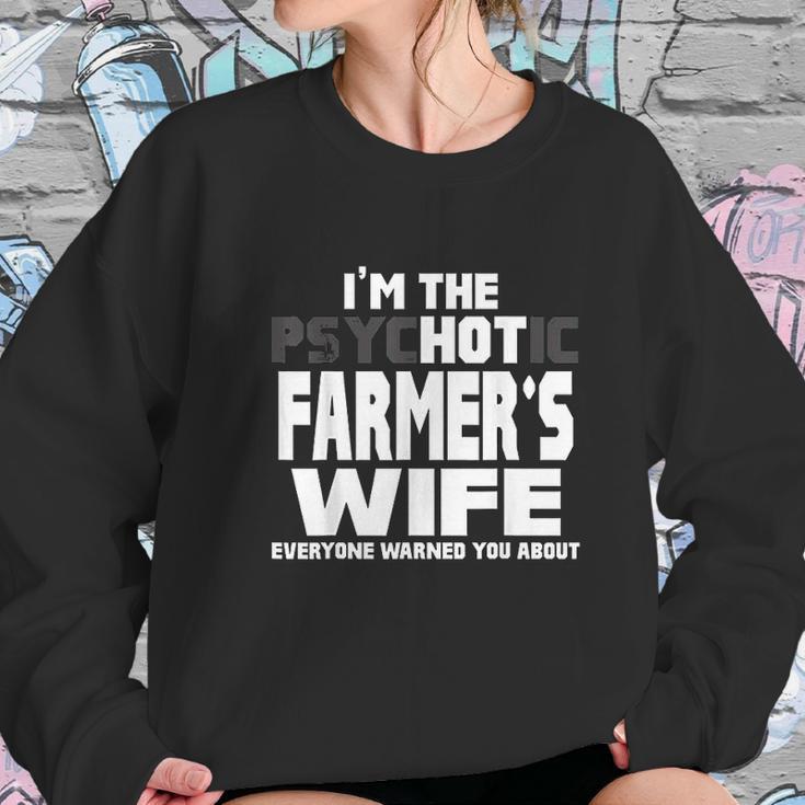 I Am The Psychotic Hot Farmers Wife Funny Gift Women Sweatshirt Gifts for Her