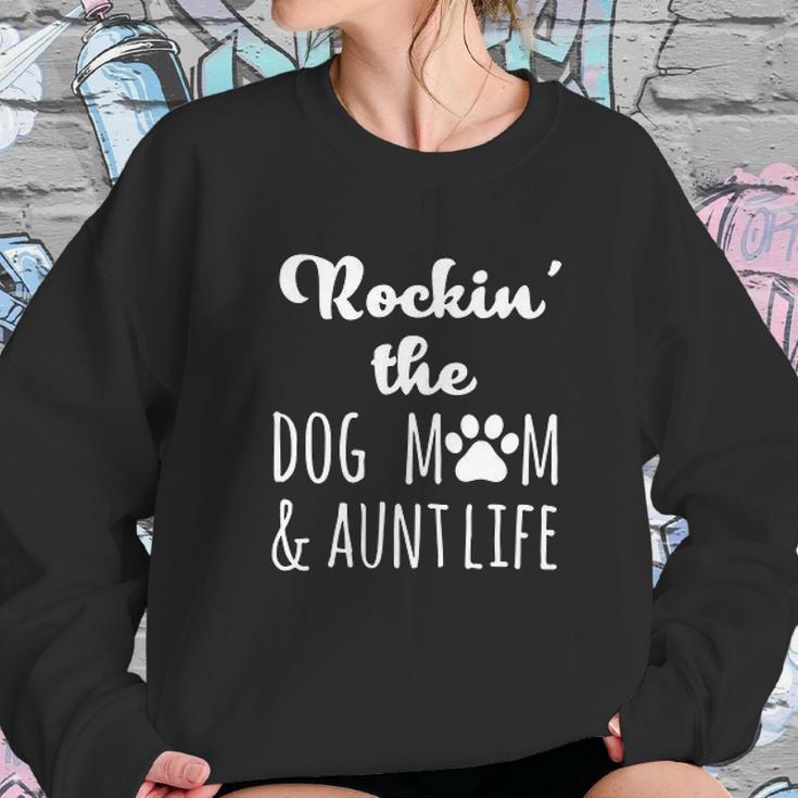 Rokin The Dog Mom And Aunt Life Women Sweatshirt Gifts for Her