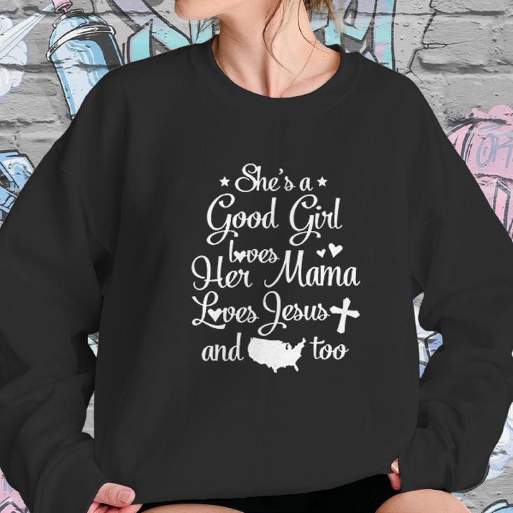 She Is A Good Girl Love Her Mama Loves Jesu And American Too Women Sweatshirt Gifts for Her