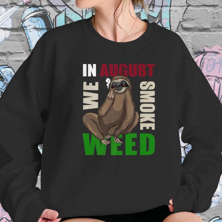 Sloth Marijuana August Smoking Ganja Gift Women Sweatshirt Gifts for Her