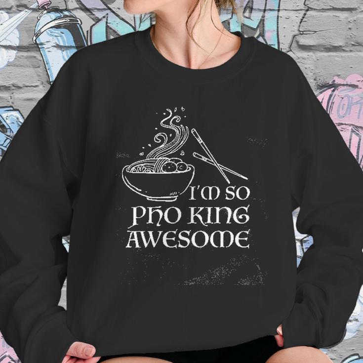 Im So Pho King Awesome Funny Vietnamese Cuisine Vietnam Foodie Chef Cook Food Sarcastic Women Sweatshirt Gifts for Her