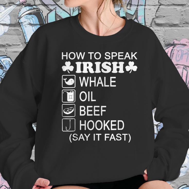 How To Speak Irish Whale Oil Beef Hooked St Patricks T-Shirt Women Sweatshirt Gifts for Her