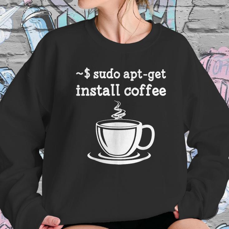 Sudo Apt Get Install Coffee Women Sweatshirt Gifts for Her