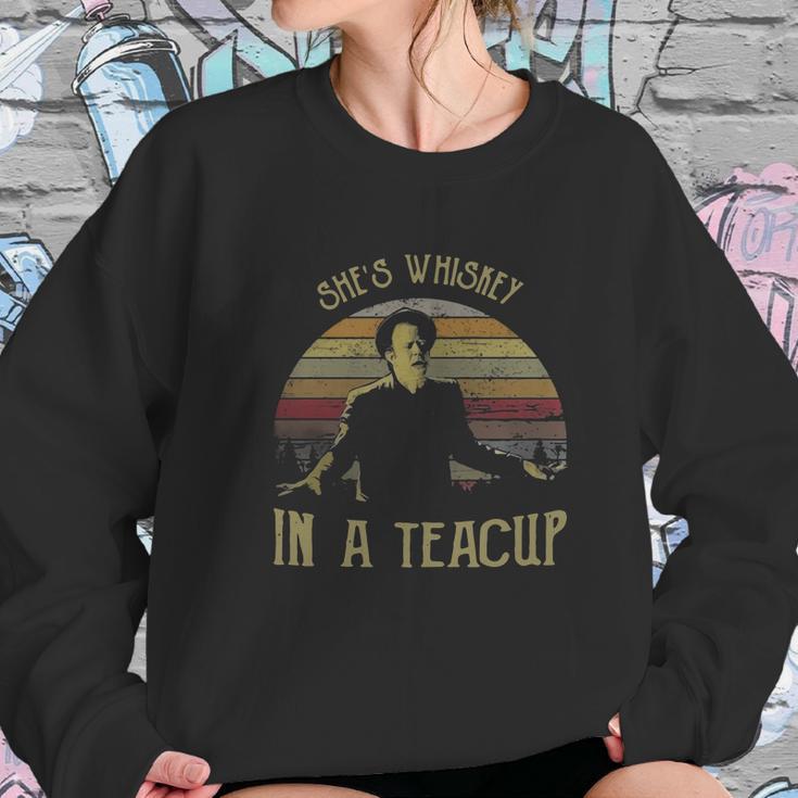 Tom Waits She’S Whiskey In A Teacup Women Sweatshirt Gifts for Her