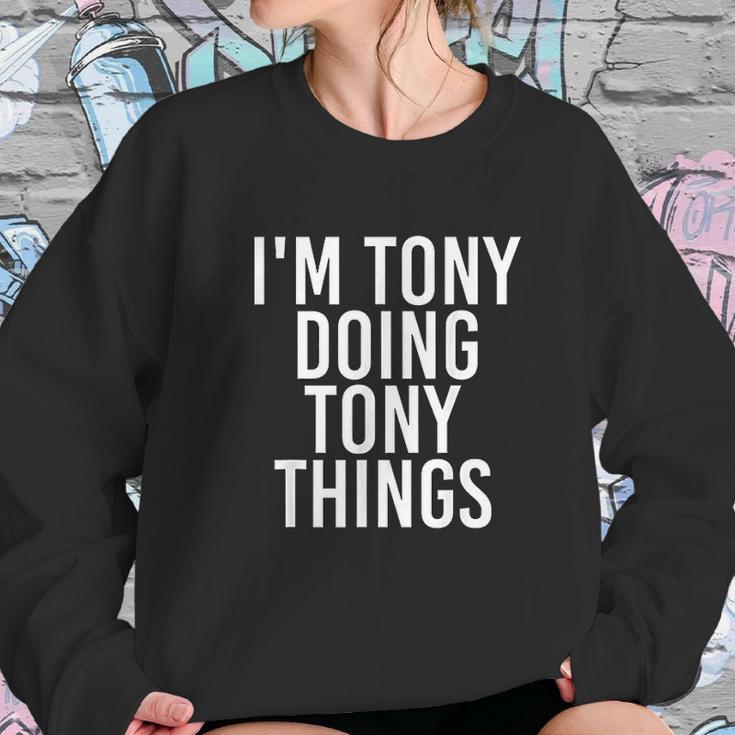 I Am Tony Doing Tony Things Funny Christmas Gift Idea Women Sweatshirt Gifts for Her