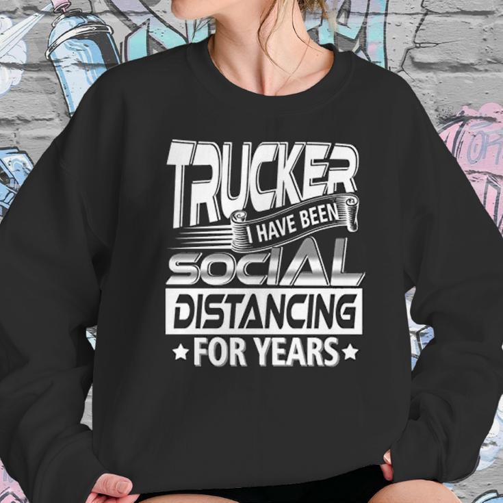 Trucker I Have Been Social Distancing For Years Women Sweatshirt Gifts for Her