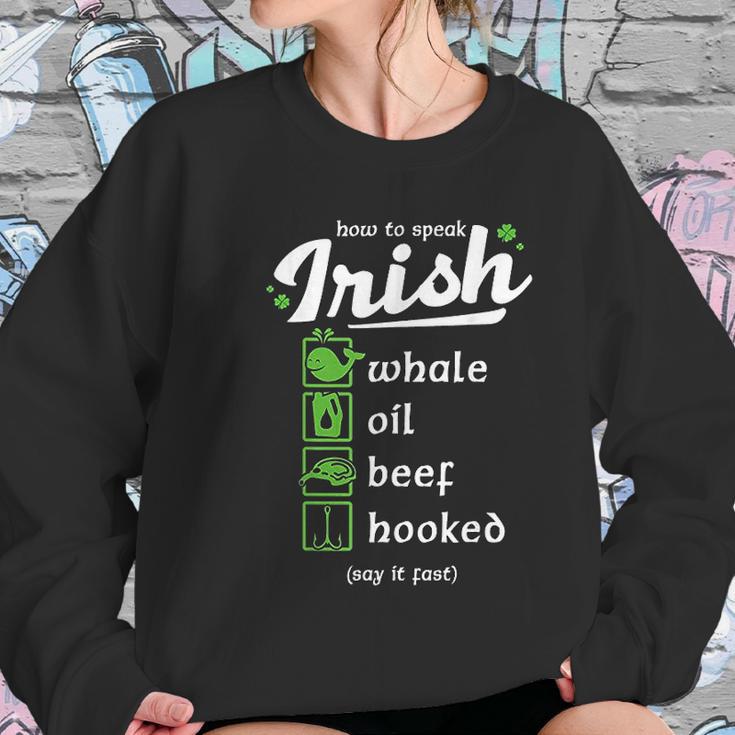 Whale Oil Beef Hooked How To Speak Irish St Patricks Day Women Sweatshirt Gifts for Her