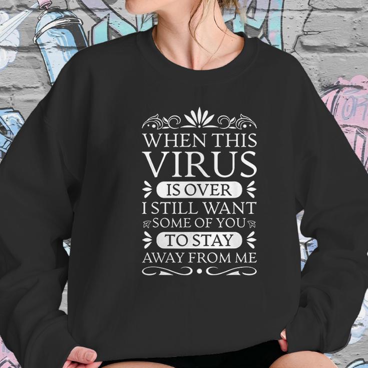 When This Virus Is Over Stay Away From Me Funny Sarcastic Women Sweatshirt Gifts for Her