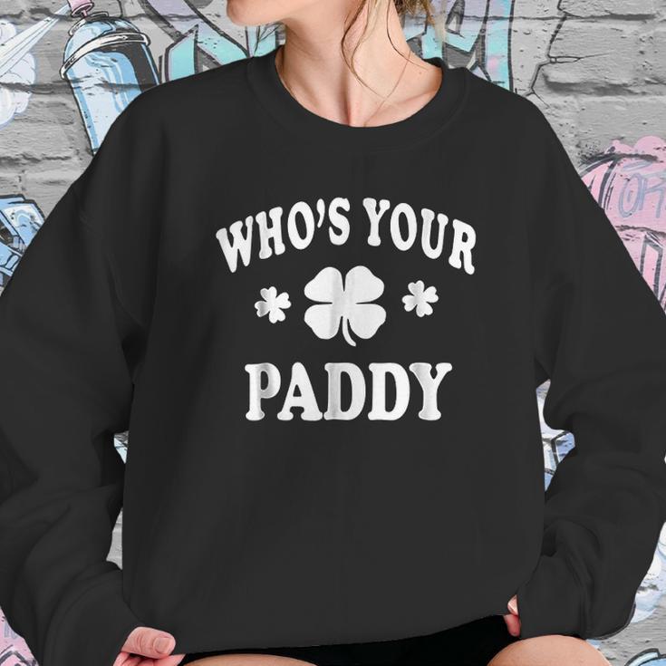 Whos Your Paddy St Patricks Irish Men Women Women Sweatshirt Gifts for Her