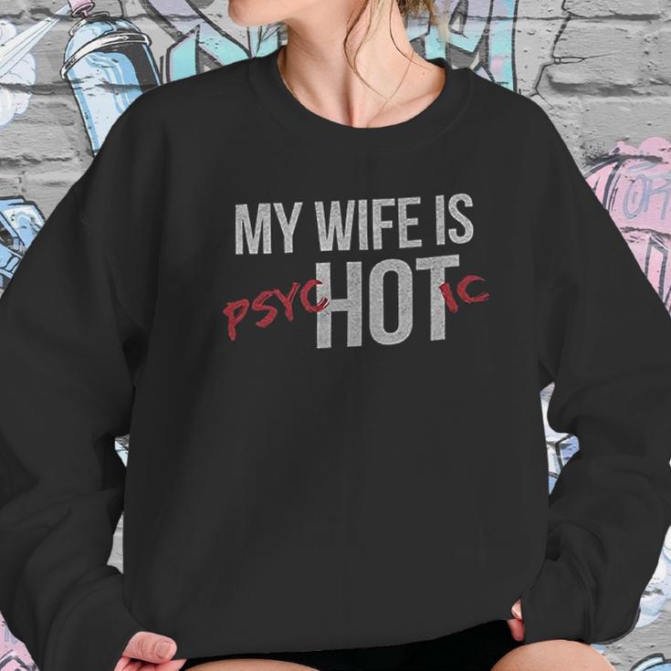 My Wife Is Psychotic Marriage Women Sweatshirt Gifts for Her