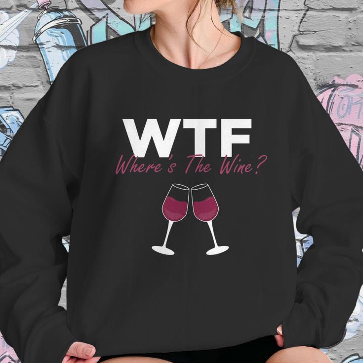 Wine Wtf Wheres The Wine Women Sweatshirt Gifts for Her