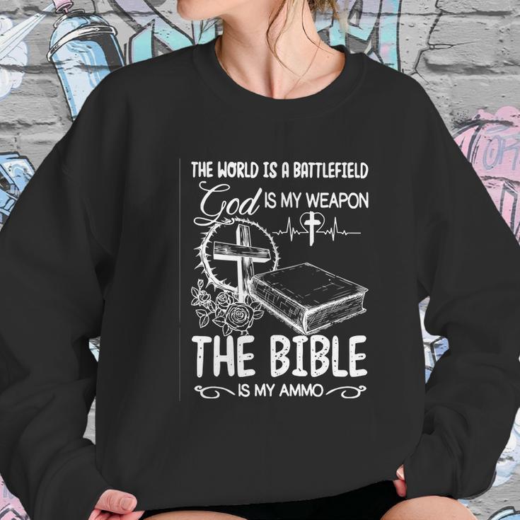 The World Is A Battlefield God Is My Weapon Bible Is My Ammo Women Sweatshirt Gifts for Her