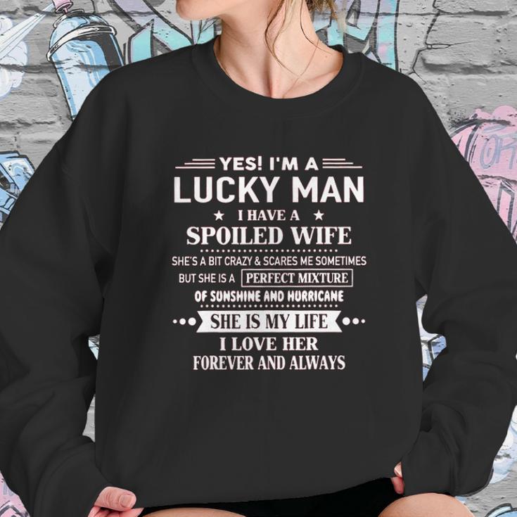 Yes Im A Lucky Man I Have A Spoiled Wife I Love Her Forever 2022 New Gift Women Sweatshirt Gifts for Her