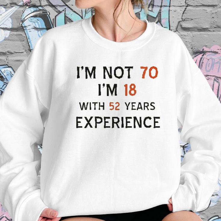 70Th Birthday I Am Not 70 I Am 18 Years Experience 2022 Trend Women Sweatshirt Gifts for Her