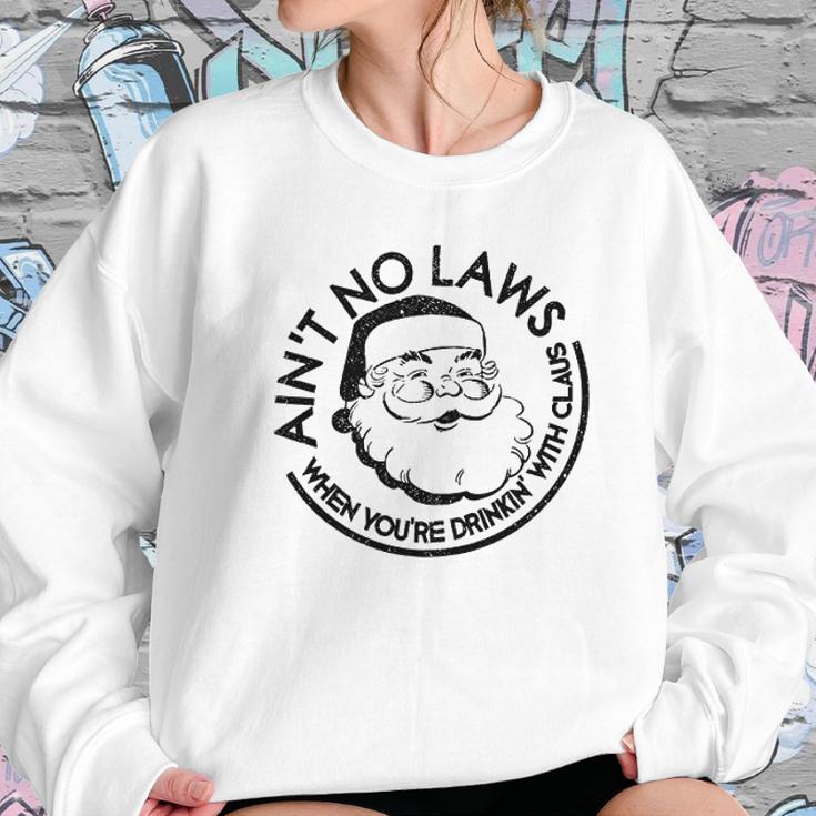 Aint No Laws When Youre Drinking With Claus Christmas Women Sweatshirt Gifts for Her