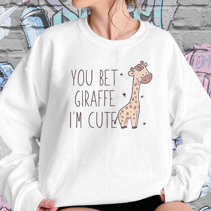 You Bet Giraffe Im Cute Sassy Women Sweatshirt Gifts for Her