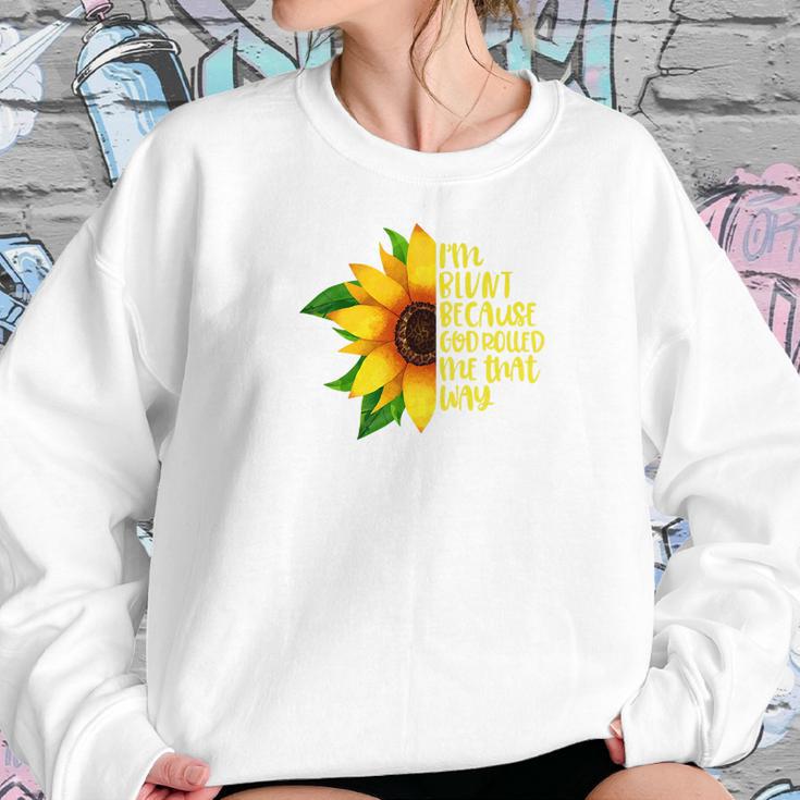 Womens I Am Blunt Because God Rolled Me That Way Sunflower Women Sweatshirt Gifts for Her