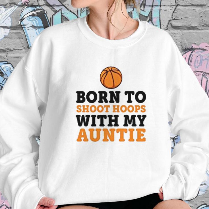 Born To Shoot Hoops With My Auntie Women Sweatshirt Gifts for Her