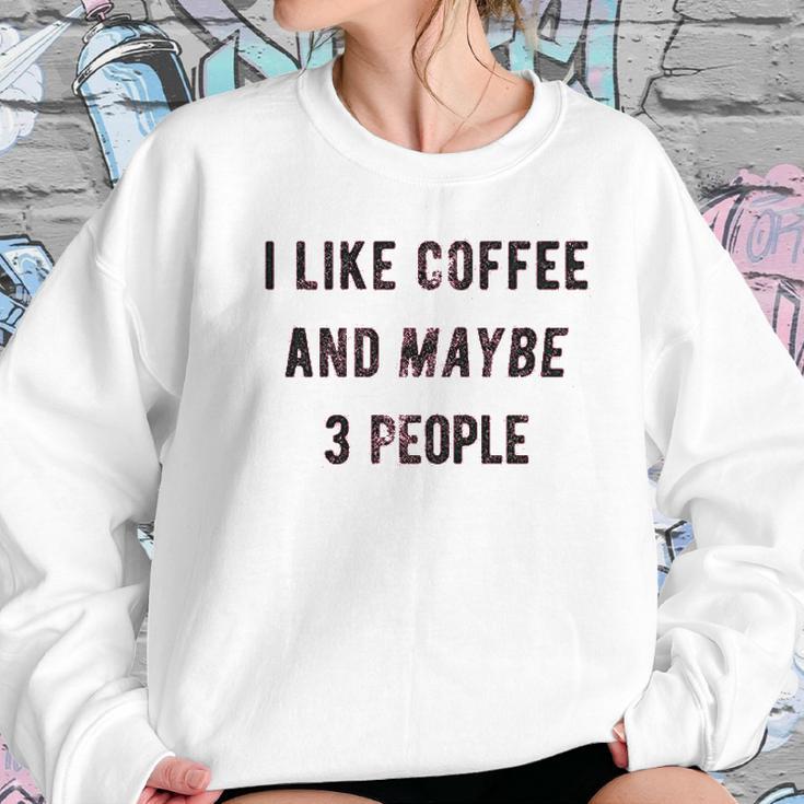 I Like Coffee And Maybe 3 People Funny Sarcastic Women Sweatshirt Gifts for Her