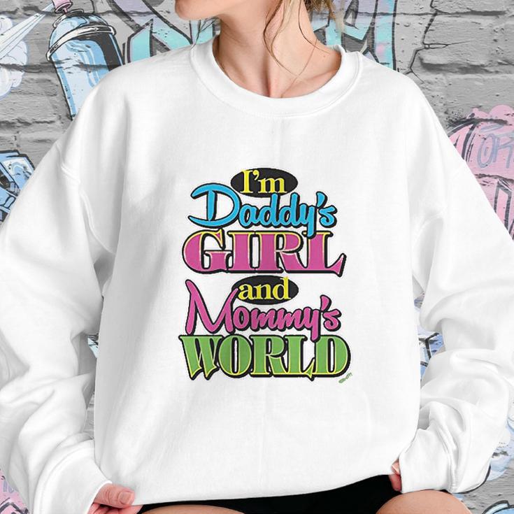 Im Daddys Girl And Mommys World Women Sweatshirt Gifts for Her